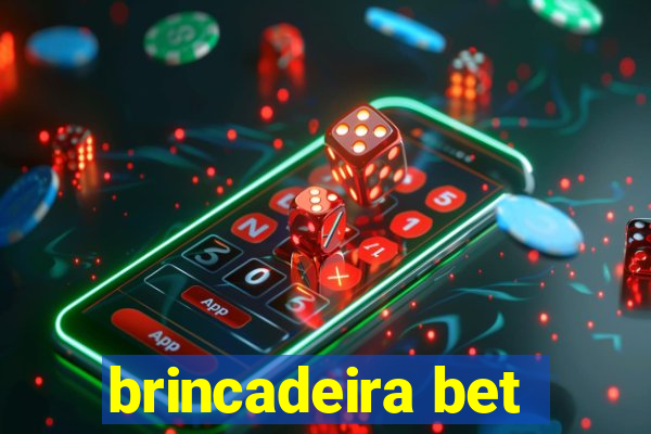 brincadeira bet